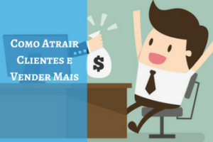 Como Atrair Clientes e Vender Mais