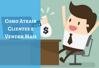 Como Atrair Clientes e Vender Mais