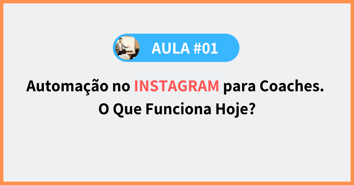 Aula #01 - Automacao no Instagram para Coaches. O que Funciona Hoje ...
